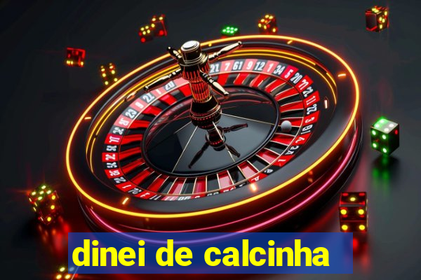 dinei de calcinha